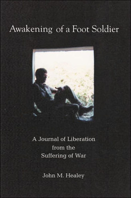 Awakening of a Foot Soldier: A Journal of Liberation from the Suffering of War
