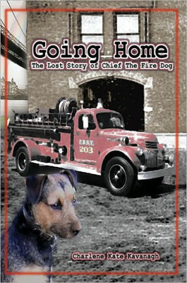 Going Home: The Lost Story of Chief the Fire Dog