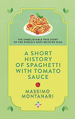 A Short History of Spaghetti with Tomato Sauce