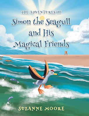The Adventures of Simon the Seagull and His Magical Friends