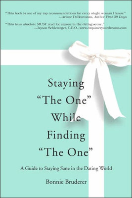 Staying the One While Finding the One: A Guide to Staying Sane in the Dating World