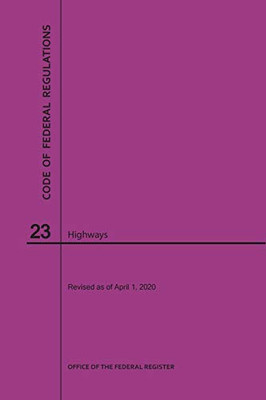 Code of Federal Regulations Title 23, Highways, 2020