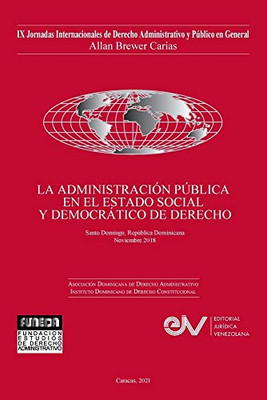 LA ADMINISTRACIÓN P?BLICA EN EL ESTADO SOCIAL Y DEMOCRATICO DE DERECHO. JIX Jornadas Internacionales de Derecho Administrativo Allan R. Brewer-Carías (Spanish Edition)