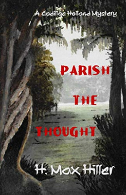 Parish the Thought: A Cadillac Holland Mystery (Detective Cadillac Holland Mystery Series)