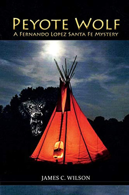 Peyote Wolf, A Fernando Lopez Santa Fe Mystery