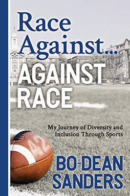 Race Against ... Against Race: My Journey of Diversity and Inclusion Through Sports