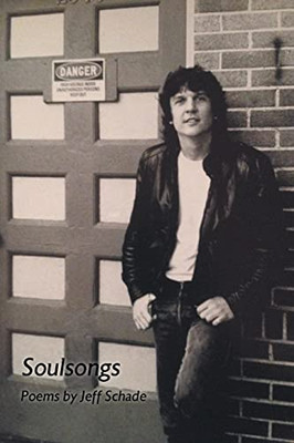 Soulsongs: Poems by Jeff Schade