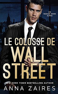 Le Colosse de Wall Street: Un roman Zone Alpha (French Edition)