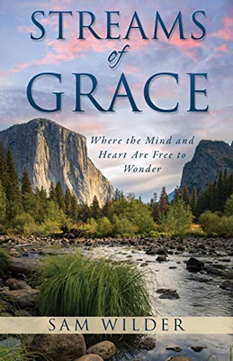 Streams of Grace: Where the Mind and Heart Are Free to Wonder