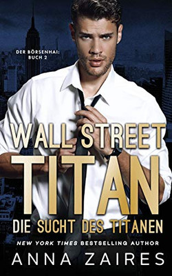 Wall Street Titan û Die Sucht des Titanen (Der Bo¿rsenhai) (German Edition)