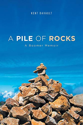 A Pile of Rocks: A Boomer Memoir