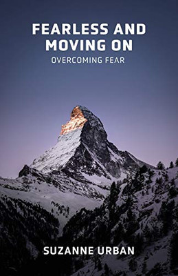 Fearless and Moving On: Overcoming Fear