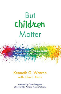 But Children Matter: Successful Children's Ministry Volunteerism Strategies