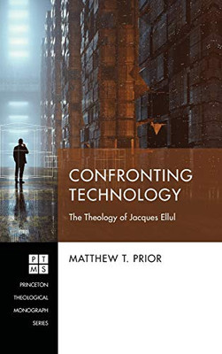 Confronting Technology (243) (Princeton Theological Monograph)