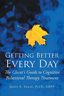 Getting Better Everyday: The Client's Guide to Cognitive Behavioral Therapy Treatment