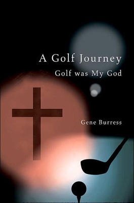 A Golf Journey: Golf was My God