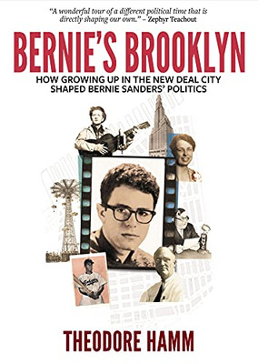 Bernie's Brooklyn: How Growing Up in the New Deal City Shaped Bernie SandersÆ Politics