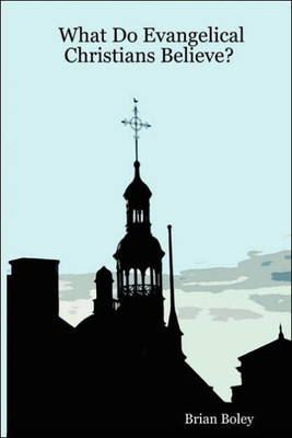 What Do Evangelical Christians Believe?