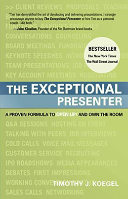 The Exceptional Presenter: A Proven Formula to Open Up and Own the Room