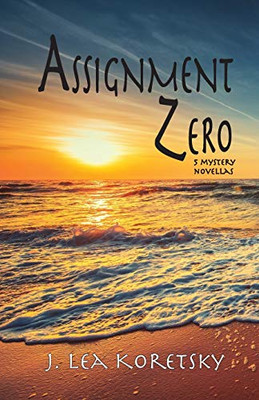 Assignment Zero: 5 Mystery Novellas