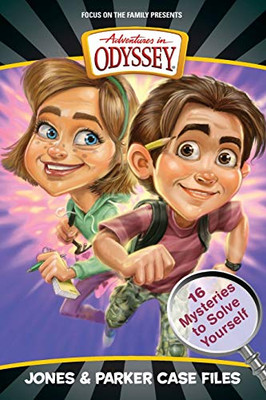Jones & Parker Case Files: 16 Mysteries to Solve Yourself (Adventures in Odyssey Books)