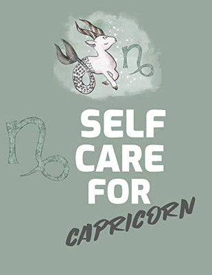 Self Care For Capricorn: For Adults - For Autism Moms - For Nurses - Moms - Teachers - Teens - Women - With Prompts - Day and Night - Self Love Gift