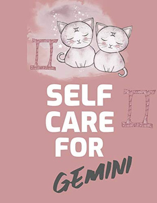 Self Care For Gemini: For Adults - For Autism Moms - For Nurses - Moms - Teachers - Teens - Women - With Prompts - Day and Night - Self Love Gift