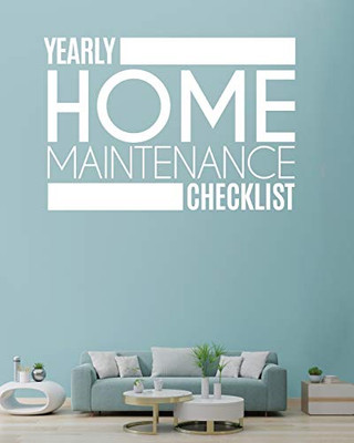 Yearly Home Maintenance Check List: Yearly Home Maintenance For Homeowners Investors HVAC Yard Inventory Rental Properties Home Repair Schedule