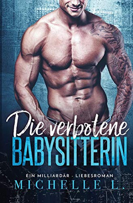 Die verbotene Babysitterin: Ein Milliard?r - Liebesroman (Nachtclub-S?nden) (German Edition)