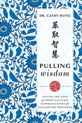 Pulling Wisdom: Filling The Gaps of Cross-Cultural Communication for Healthcare Providers