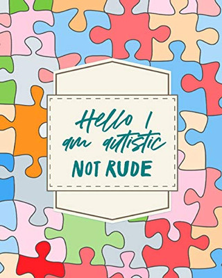 Hello I am Autistic Not Rude: Asperger's Syndrome - Mental Health - Special Education - Children's Health