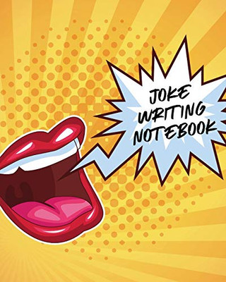 Joke Writing Notebook: Creative Writing - Stand Up - Comedy - Humor - Entertainment