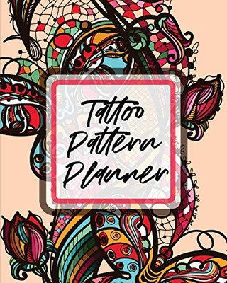 Tattoo Pattern Planner: Cultural Body Art Doodle Design Inked Sleeves Traditional Rose Free Hand Lettering