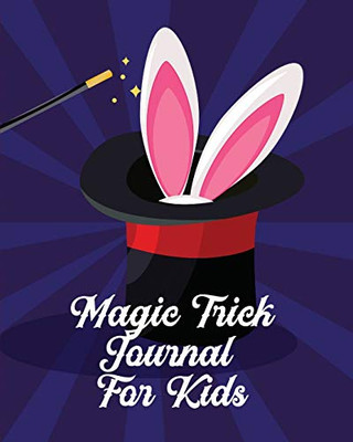 Magic Tricks Journal For Kids: Ideas Journal - Practice Unique Style - With Cards - To Do At Home