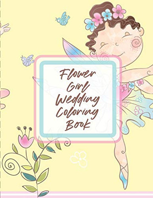 Flower Girl Wedding Coloring Book: For Girls Ages 5-10 - Big Day Activity Book - Bride and Groom