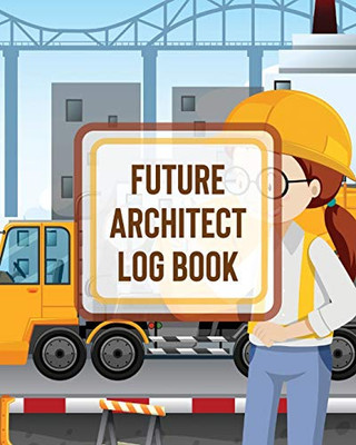 Future Architect Log Book: For Girls - Design Phase - Builder - Kitsch - Play With - Map Out