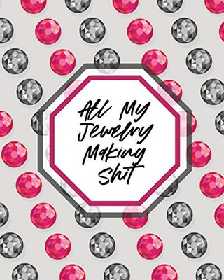 All My Jewelry Making Shit: DIY Project Planner - Organizer - Crafts Hobbies - Home Made