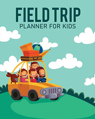 Feld Trip Planner For Kids: Homeschool Adventures - Schools and Teaching - For Parents - For Teachers At Home