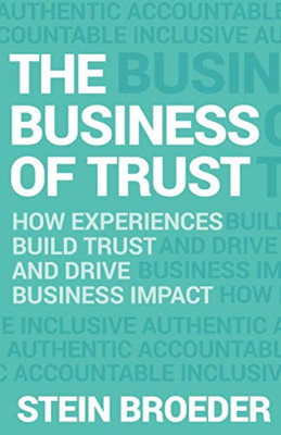 The Business of Trust: How Experiences Build Trust and Drive Business Impact
