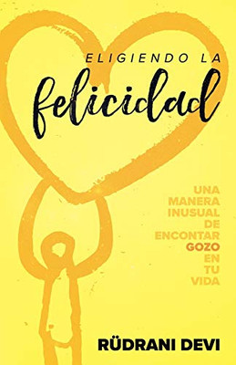 Eligiendo la felicidad (Spanish) (Spanish Edition)