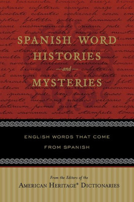 Spanish Word Histories and Mysteries: English Words That Come from Spanish