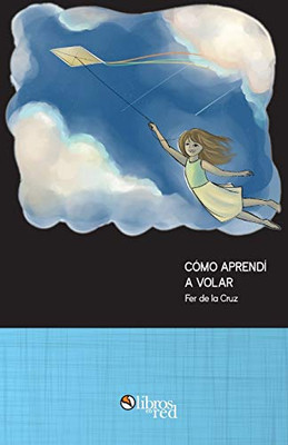 Como aprendi a volar (Spanish Edition)