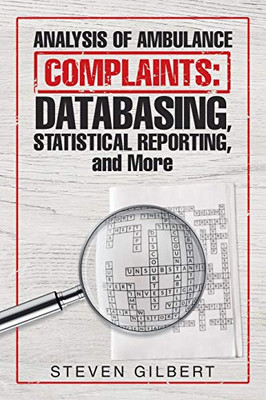 Analysis of Ambulance Complaints: Databasing, Statistical Reporting, and More