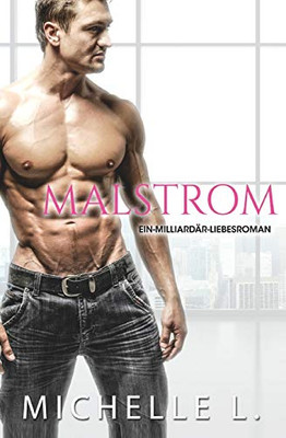 Malstrom: Ein-Milliard?r-Liebesroman (German Edition)