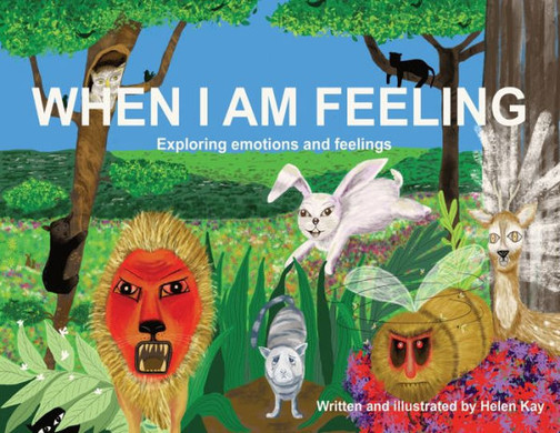 When I Am Feeling: Exploring emotions and feelings