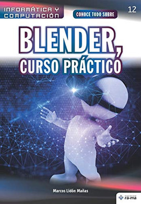 Conoce todo sobre Blender, Curso Práctico (Colecciones ABG - Informática y Computación) (Spanish Edition)