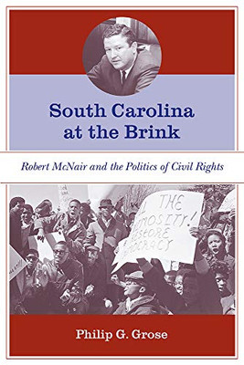 South Carolina at the Brink: Robert McNair and the Politics of Civil Rights