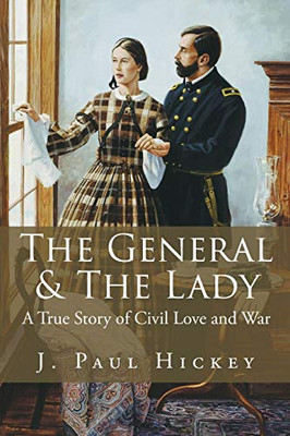 The General & The Lady: A True Story of Civil Love and War