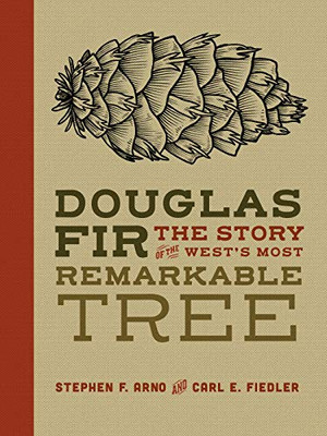 Douglas Fir: The Story of the WestÆs Most Remarkable Tree