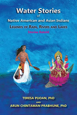 Water Stories of Native American and Asian Indians, Legends of Rain, Rivers and Lakes